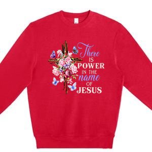 Cross And Flower There Is Power In The Name Of Jesus Christ Premium Crewneck Sweatshirt