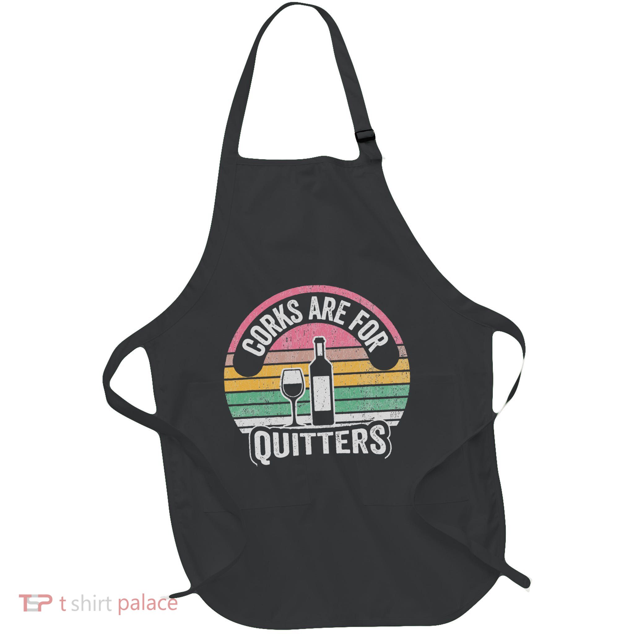 Corks Are For Quitters Wine Bottle Glass Full-Length Apron With Pockets