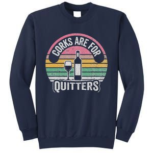 Corks Are For Quitters Wine Bottle Glass Sweatshirt