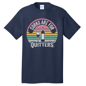 Corks Are For Quitters Wine Bottle Glass Tall T-Shirt