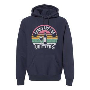 Corks Are For Quitters Wine Bottle Glass Premium Hoodie