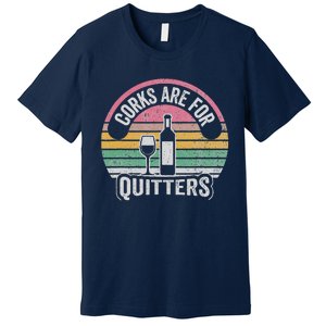 Corks Are For Quitters Wine Bottle Glass Premium T-Shirt