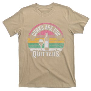 Corks Are For Quitters Wine Bottle Glass T-Shirt