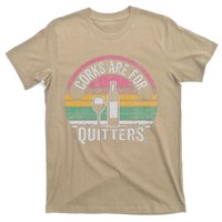 Corks Are For Quitters Wine Bottle Glass T-Shirt