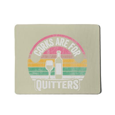 Corks Are For Quitters Wine Bottle Glass Mousepad