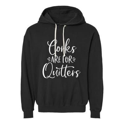 Corks Are For Quitters Funny Trip Winery Tasting Women Garment-Dyed Fleece Hoodie