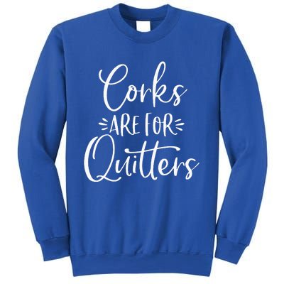 Corks Are For Quitters Funny Trip Winery Tasting Women Sweatshirt