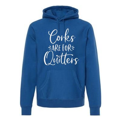 Corks Are For Quitters Funny Trip Winery Tasting Women Premium Hoodie