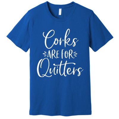 Corks Are For Quitters Funny Trip Winery Tasting Women Premium T-Shirt