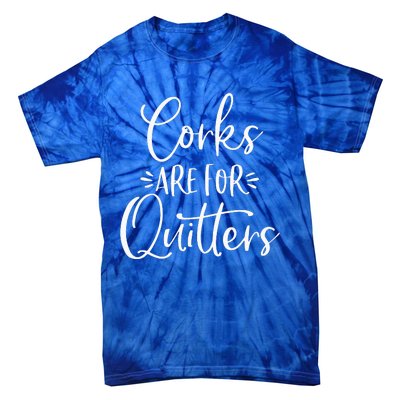 Corks Are For Quitters Funny Trip Winery Tasting Women Tie-Dye T-Shirt