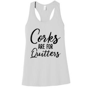 Corks Are For Quitters Funny Wine Drinking Sarcasm Women's Racerback Tank