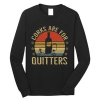 Corks Are For Quitters Wine Liquor Lover Funny Drinking Team Long Sleeve Shirt