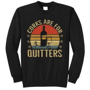 Corks Are For Quitters Wine Liquor Lover Funny Drinking Team Sweatshirt