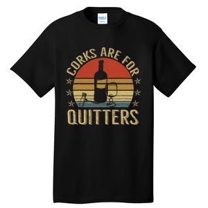 Corks Are For Quitters Wine Liquor Lover Funny Drinking Team Tall T-Shirt