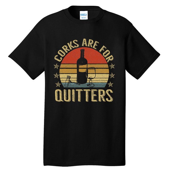 Corks Are For Quitters Wine Liquor Lover Funny Drinking Team Tall T-Shirt