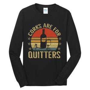 Corks Are For Quitters Wine Liquor Lover Funny Drinking Team Tall Long Sleeve T-Shirt