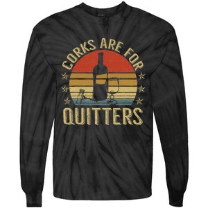 Corks Are For Quitters Wine Liquor Lover Funny Drinking Team Tie-Dye Long Sleeve Shirt