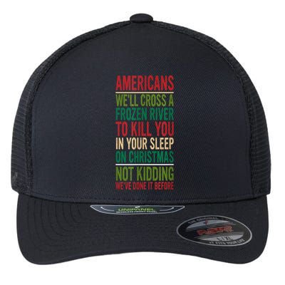 Cross A Frozen River To Kill You In Your Sleep On Christmas Flexfit Unipanel Trucker Cap