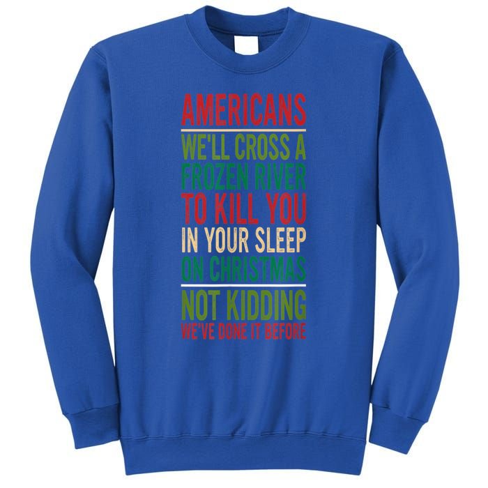 Cross A Frozen River To Kill You In Your Sleep On Christmas Sweatshirt