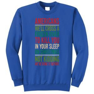 Cross A Frozen River To Kill You In Your Sleep On Christmas Tall Sweatshirt