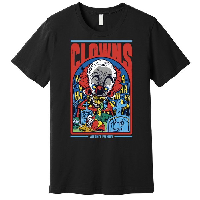 Clowns Aren't Funny Horror Premium T-Shirt