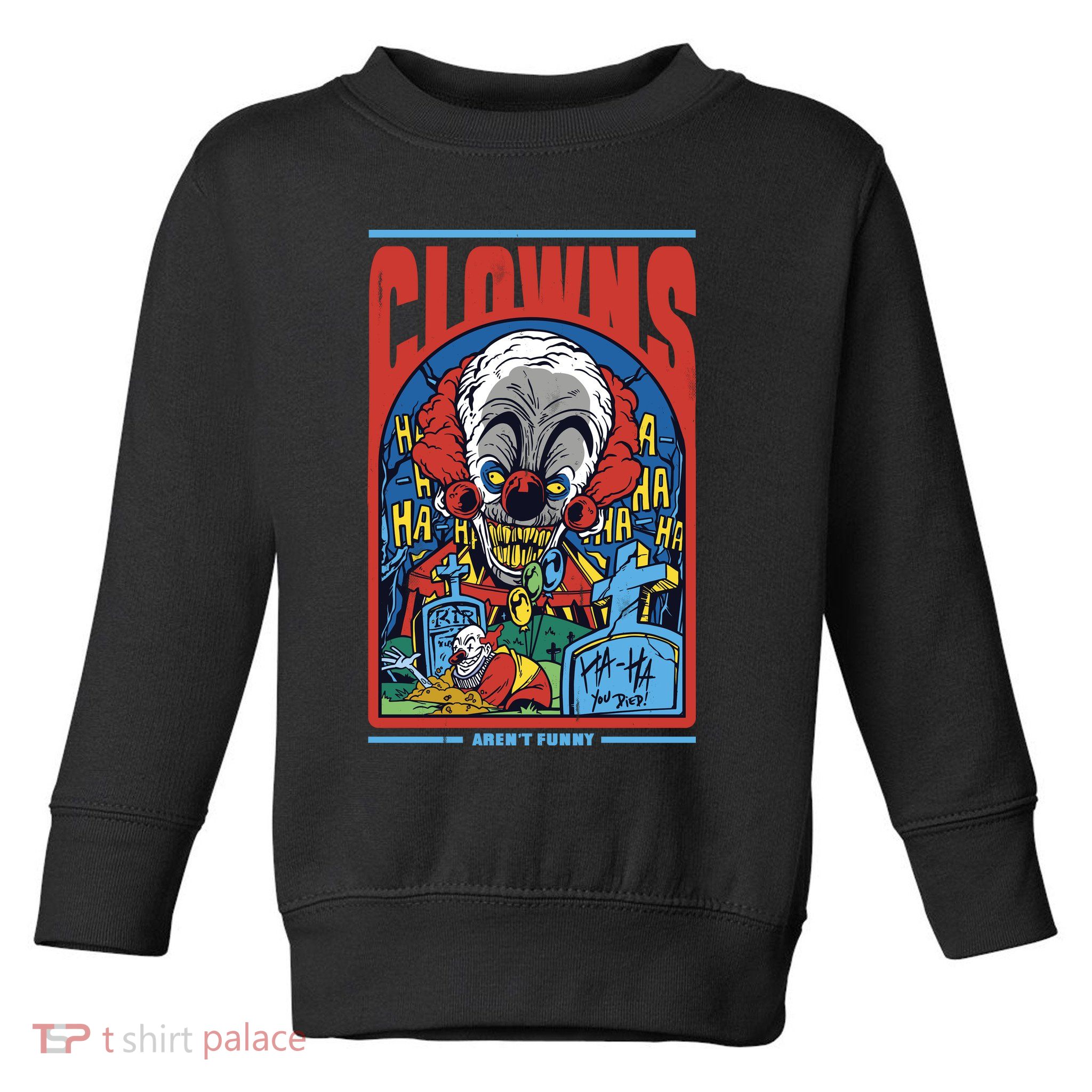 Clowns Aren't Funny Horror Toddler Sweatshirt