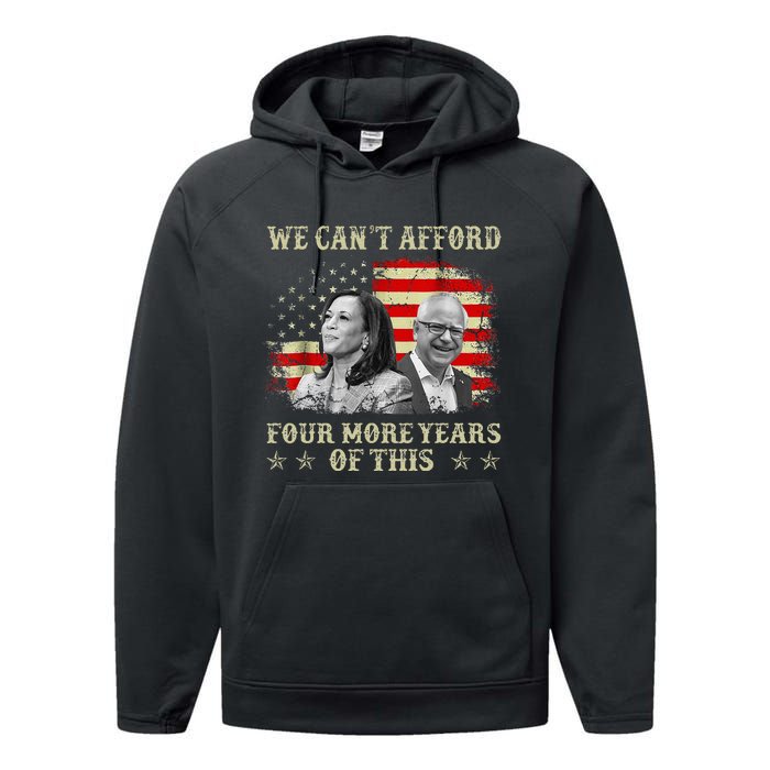 CanT Afford Four More Years Of This Tim Walz Election 2024 Performance Fleece Hoodie