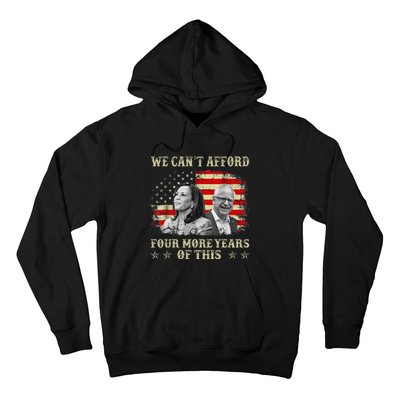 CanT Afford Four More Years Of This Tim Walz Election 2024 Hoodie