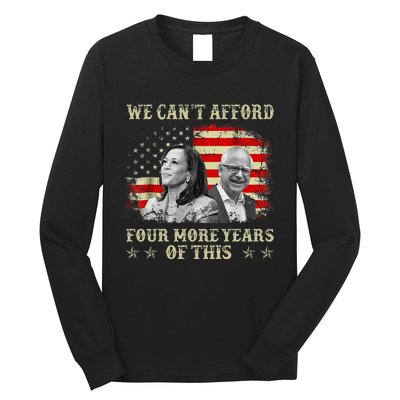 CanT Afford Four More Years Of This Tim Walz Election 2024 Long Sleeve Shirt