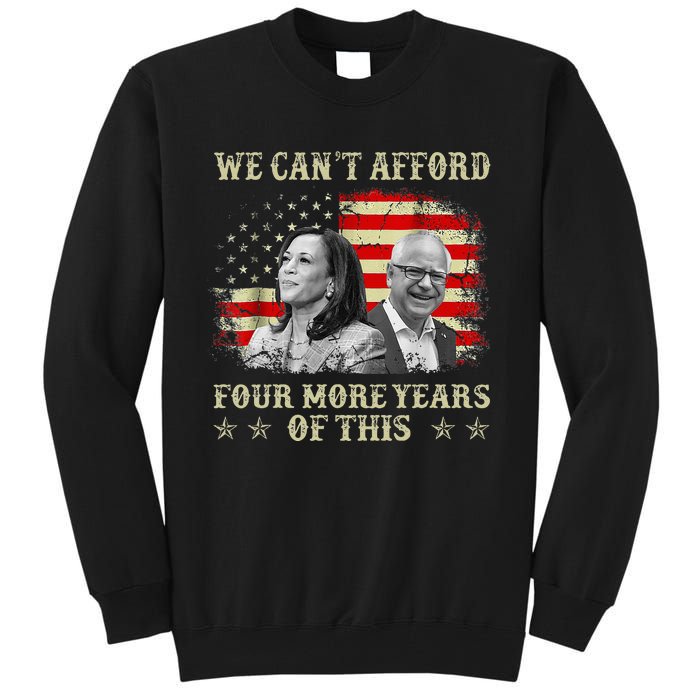 CanT Afford Four More Years Of This Tim Walz Election 2024 Tall Sweatshirt