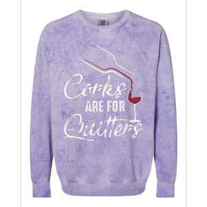 Corks Are For Quitters Funny Wine Drinking Team Festival Colorblast Crewneck Sweatshirt