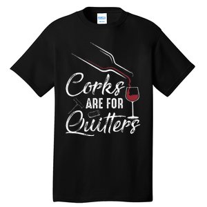 Corks Are For Quitters Funny Wine Drinking Team Festival Tall T-Shirt