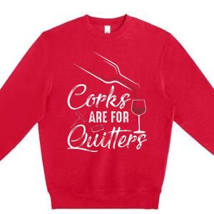 Corks Are For Quitters Funny Wine Drinking Team Festival Premium Crewneck Sweatshirt