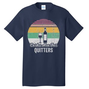 Corks Are For Quitters Retro Wine Lover Tall T-Shirt