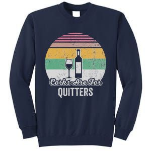 Corks Are For Quitters Retro Wine Lover Tall Sweatshirt