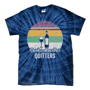 Corks Are For Quitters Retro Wine Lover Tie-Dye T-Shirt