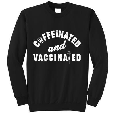 Caffeinated And Vaccinated Sweatshirt