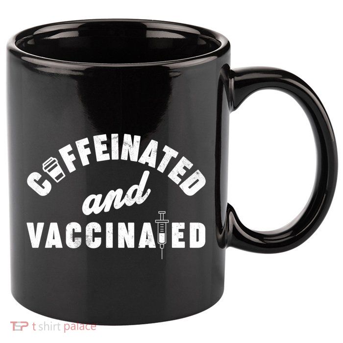 Caffeinated And Vaccinated 11oz C Handle Ceramic Mug