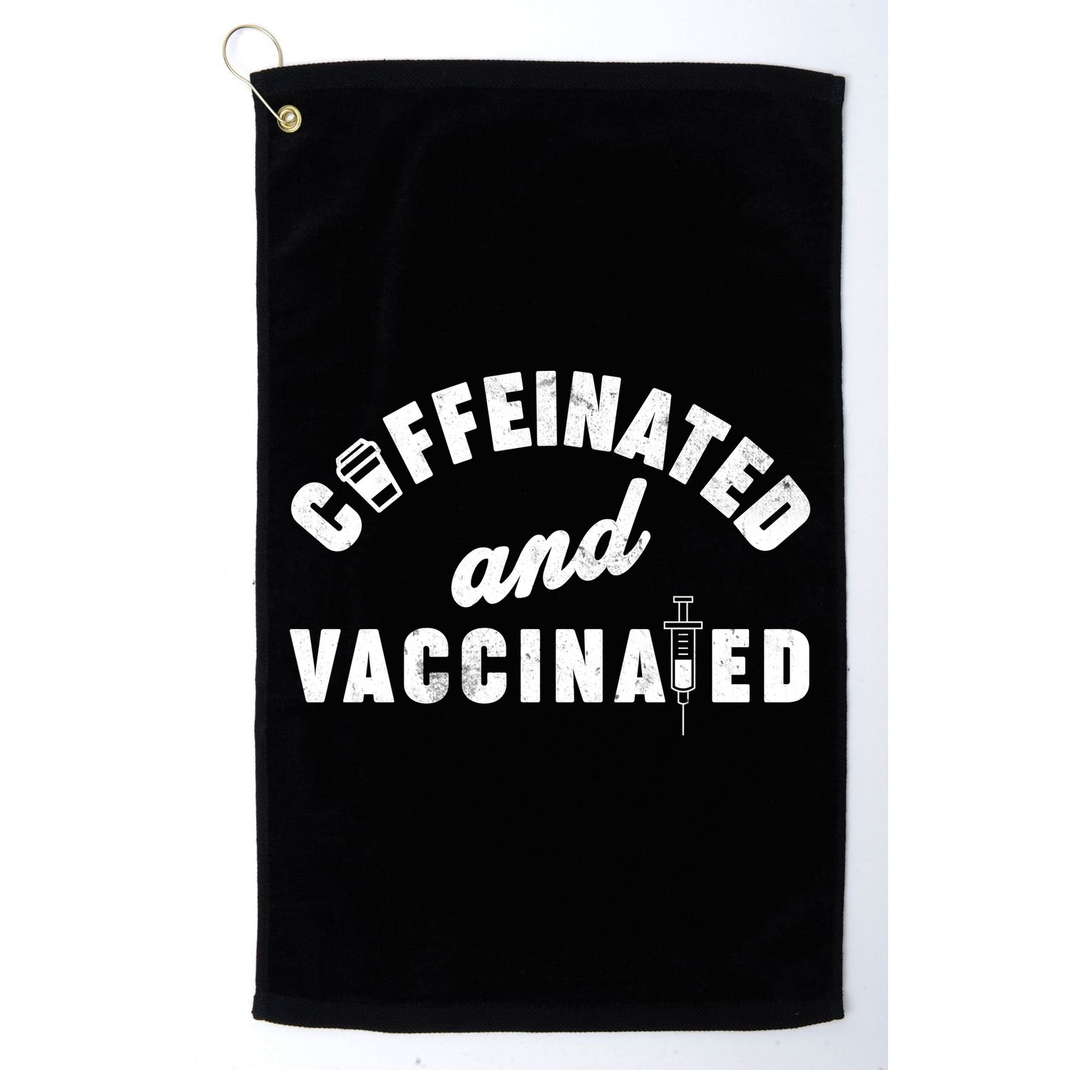 Caffeinated And Vaccinated Golf Towel