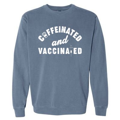 Caffeinated And Vaccinated Garment-Dyed Sweatshirt