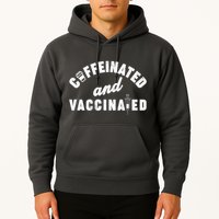 Caffeinated And Vaccinated Hoodie