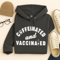 Caffeinated And Vaccinated Hoodie