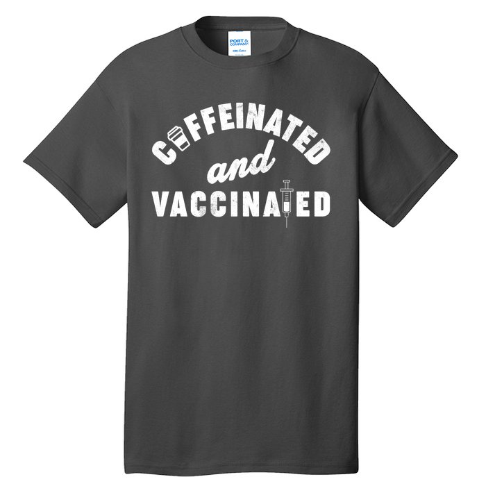 Caffeinated And Vaccinated Tall T-Shirt