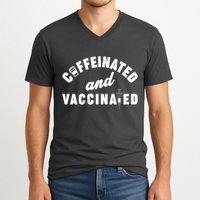Caffeinated And Vaccinated V-Neck T-Shirt