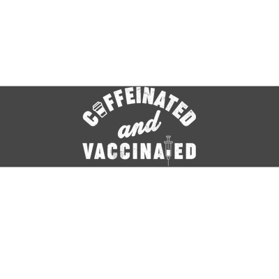 Caffeinated And Vaccinated Bumper Sticker