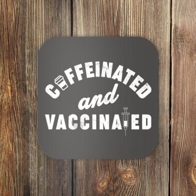 Caffeinated And Vaccinated Coaster