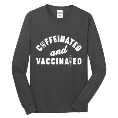 Caffeinated And Vaccinated Tall Long Sleeve T-Shirt