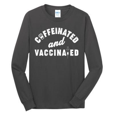 Caffeinated And Vaccinated Tall Long Sleeve T-Shirt