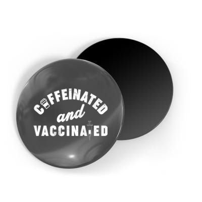 Caffeinated And Vaccinated Magnet