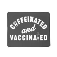 Caffeinated And Vaccinated Mousepad